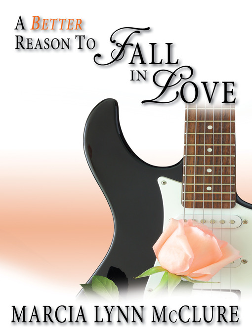 Title details for A Better Reason to Fall in Love by Marcia Lynn McClure - Available